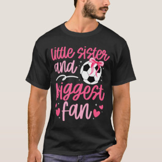 Little Sister Soccer Sister Soccer Players Sister T-Shirt