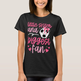 Little Sister Soccer Sister Soccer Players Sister T-Shirt