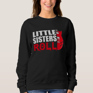 Little Sisters Roll   Matching Younger Sister Sweatshirt