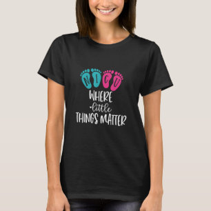 Little things matter  Neonatal intensive care  NIC T-Shirt