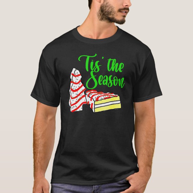 Little Tis' The Season Christmas Tree Cakes Debbie T-Shirt (Front)