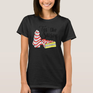 Little Tis' The Season Christmas Tree Cakes Debbie T-Shirt