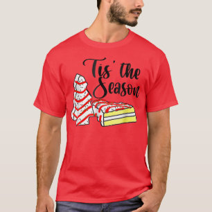 Little Tis The Season Christmas Tree Cakes Debbie  T-Shirt