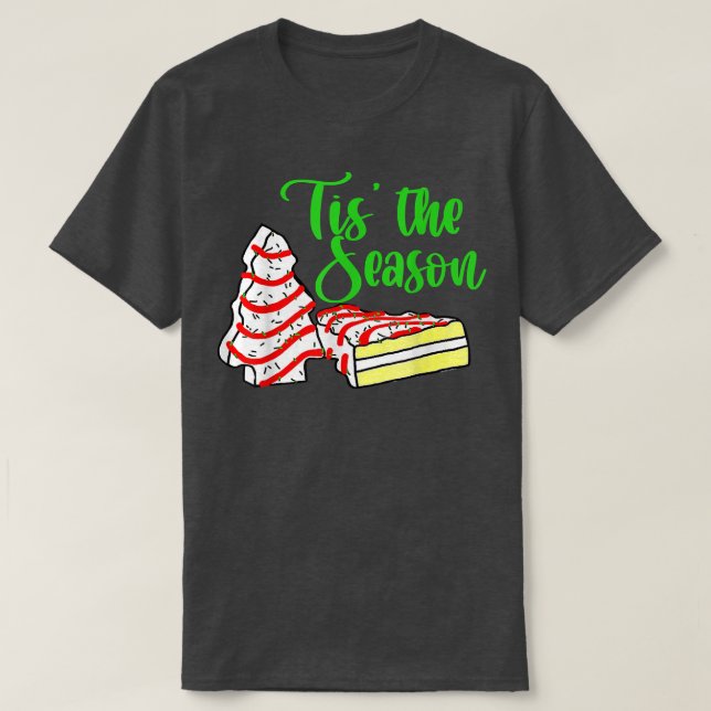 Little Tis' The Season Christmas Tree Cakes Debbie T-Shirt (Design Front)