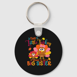 Little Turkey Big Cute Sister Fall Autumn Thanksgi Key Ring