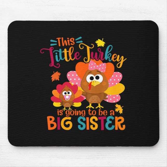 Little Turkey Big Cute Sister Fall Autumn Thanksgi Mouse Pad (Front)