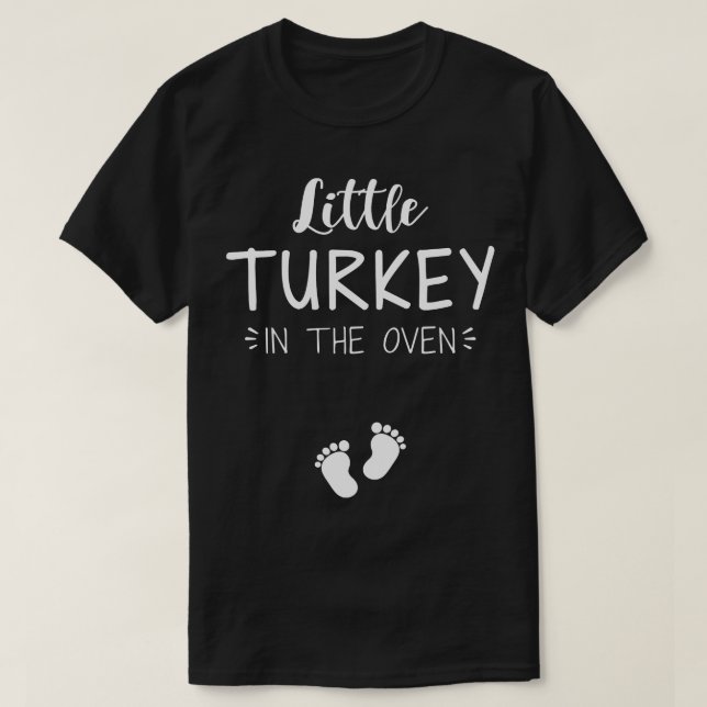 Little turkey in oven thanksgiving pregnancy annou T-Shirt (Design Front)