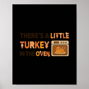 Little Turkey In The Oven Funny Thanksgiving Pregn Poster