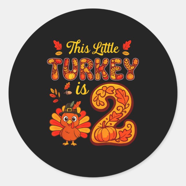 Little Turkey Is 2 Years 2nd Birthday Thanksgiving Classic Round Sticker (Front)