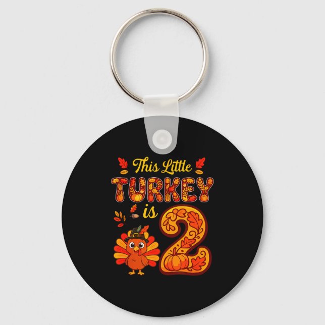 Little Turkey Is 2 Years 2nd Birthday Thanksgiving Key Ring (Front)