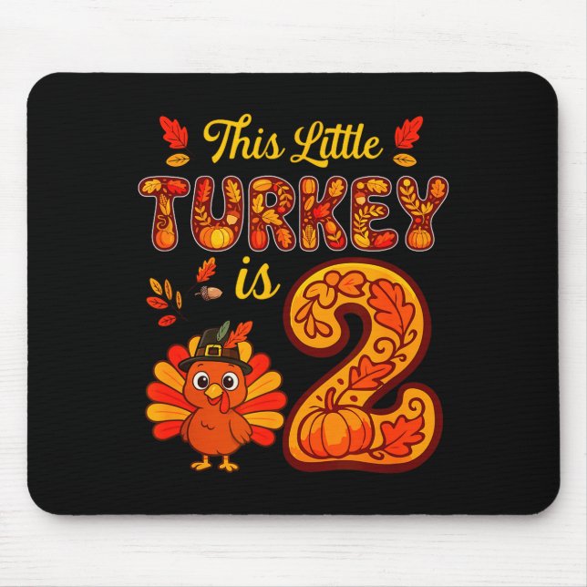 Little Turkey Is 2 Years 2nd Birthday Thanksgiving Mouse Pad (Front)