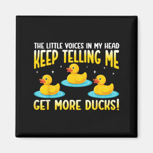 Little Voices In Head Keep Telling Get More Ducks Magnet