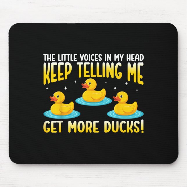 Little Voices In Head Keep Telling Get More Ducks Mouse Pad (Front)