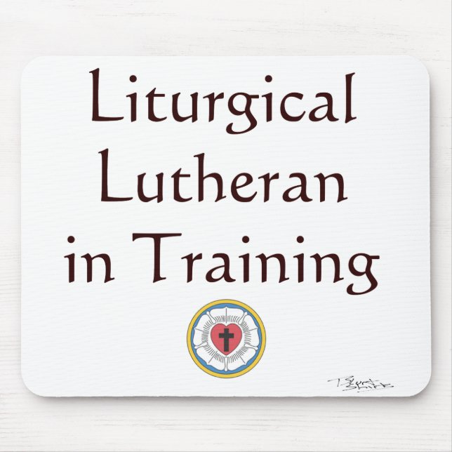 Liturgical Lutheran in Training Mouse Pad (Front)