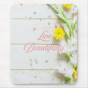 Live a beautiful life. mouse pad