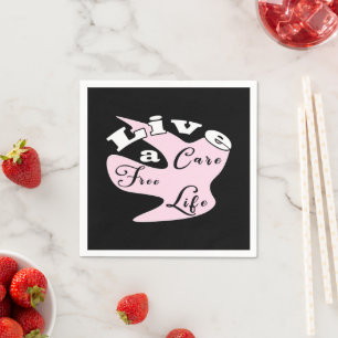 Live a care free life napkins