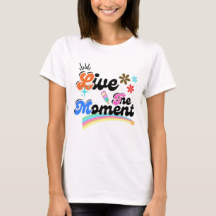 Live a moment's T-Shirt