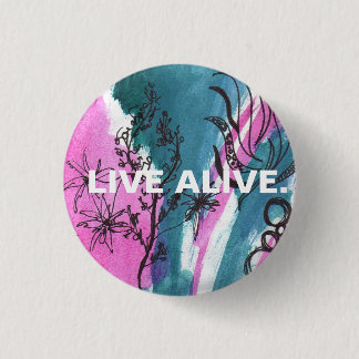 LIVE ALIVE. 3 CM ROUND BADGE