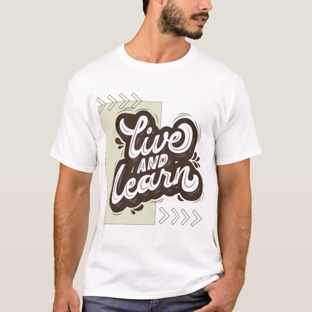Live and Learn Typography Quote T-Shirt (Front)