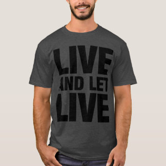 Live and let live1 girl T-Shirt