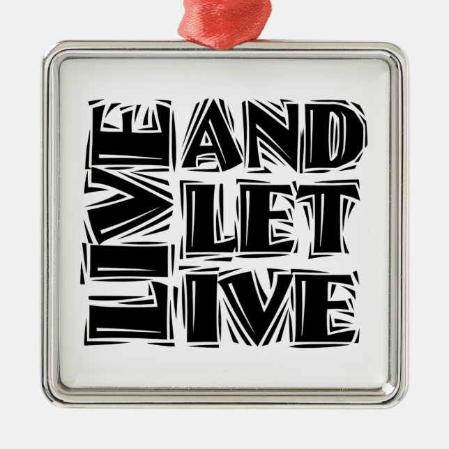 Live and Let Live 12 Step Recovery Slogan Quote Metal Ornament (Front)