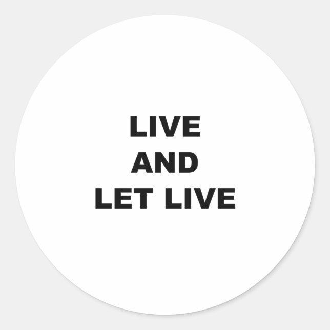 Live And Let Live Classic Round Sticker (Front)