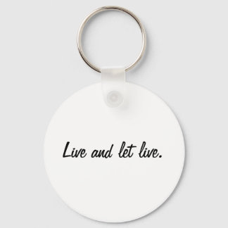 Live and let live. key ring