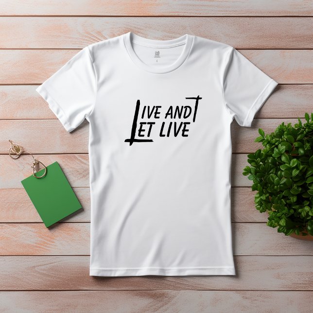 Live and let live quote black T-Shirt (Creator Uploaded)