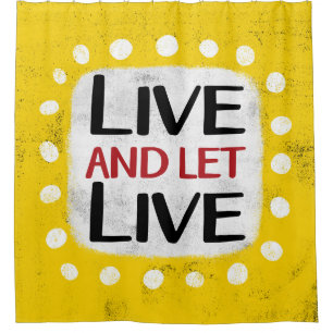 Live And Let Live Shower Curtain