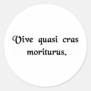 Live as if you were going to die tomorrow. classic round sticker