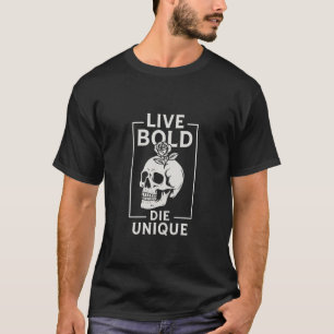 Live Bold, Die Unique – Skull & Rose Minimalist T- T-Shirt