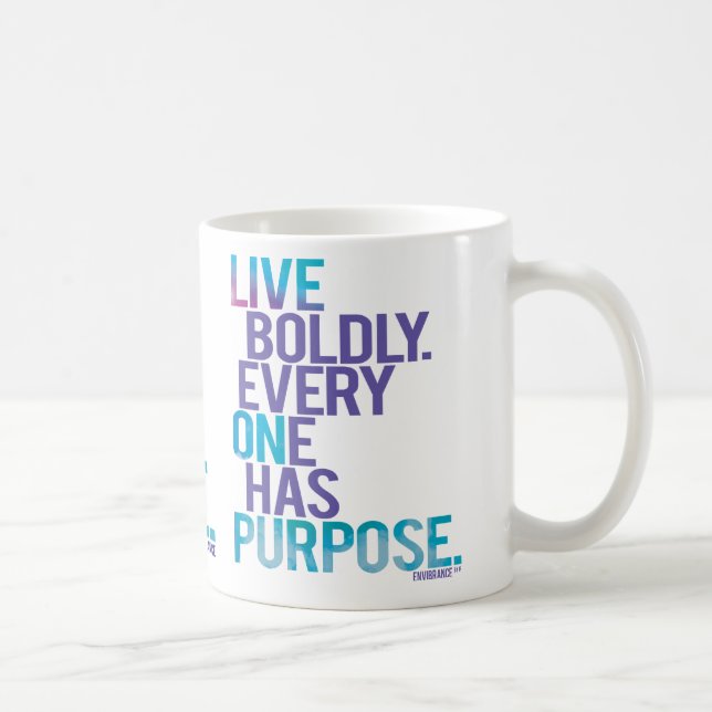Live Boldly Everyone Has Purpose Mug by envibrance (Right)