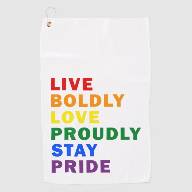 Live Boldly Love Proudly Stay Pride Golf Towel (Front)