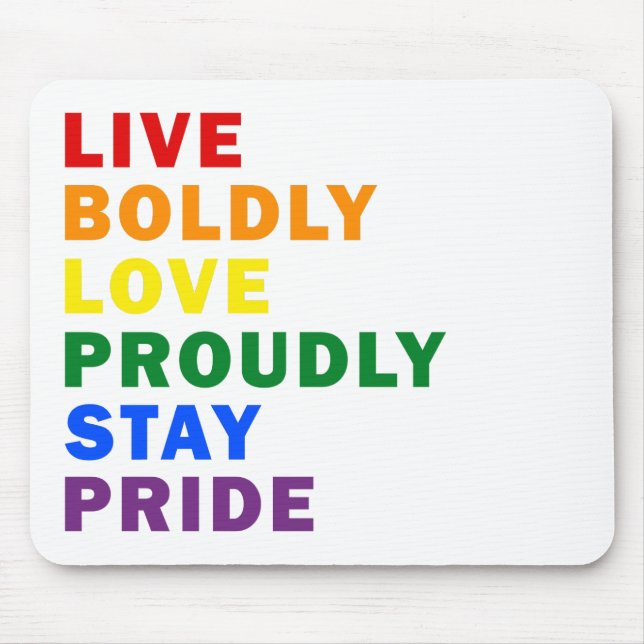 Live Boldly Love Proudly Stay Pride Mousepad (Front)