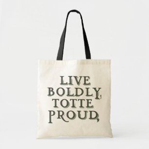 Live Boldly, Tote Proudly Bag