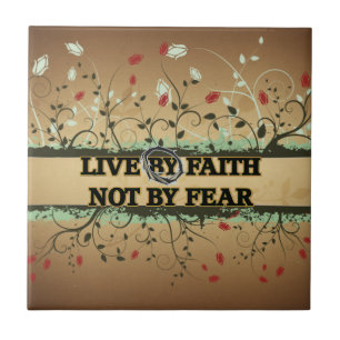 LIVE BY FAITH NOT BY FEAR CERAMIC TILE