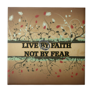 LIVE BY FAITH NOT BY FEAR CERAMIC TILE