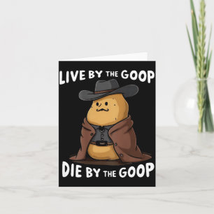 Live By The Goop Die By The Goop Cowboy - On Back Card