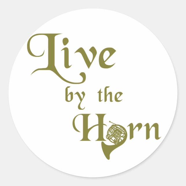Live by the Horn Classic Round Sticker (Front)