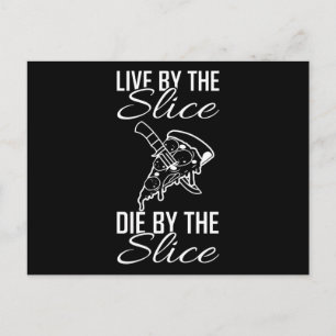 LIVE BY THE SLICE DIE BY THE SLICE Pizza Lover Postcard