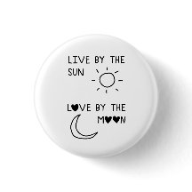 Live by the sun Love by the moon