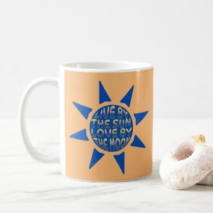 LIVE BY THE SUN LOVE BY THE MOON inspirational     Coffee Mug