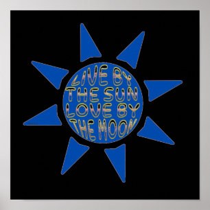 LIVE BY THE SUN LOVE BY THE MOON inspirational     Poster