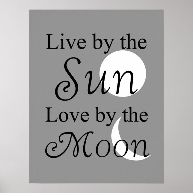 Live by the Sun, Love by the Moon print (Front)