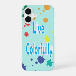 Live Colourfully Modern Paint Splatter Phone Case