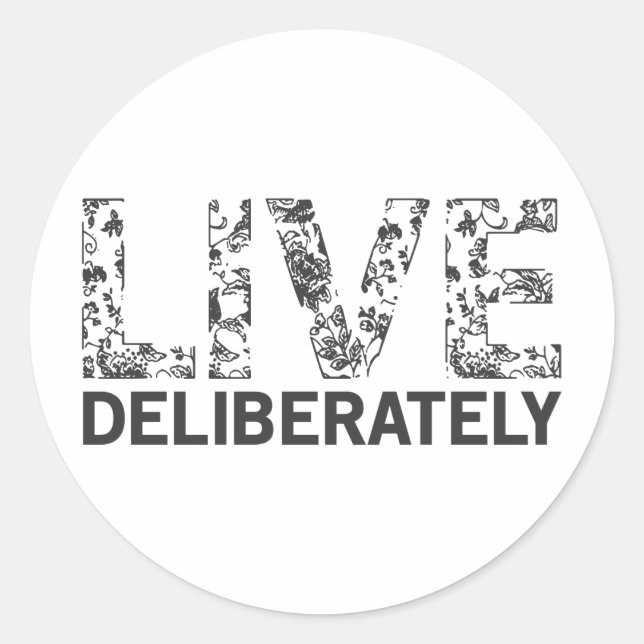 Live Deliberately Classic Round Sticker (Front)