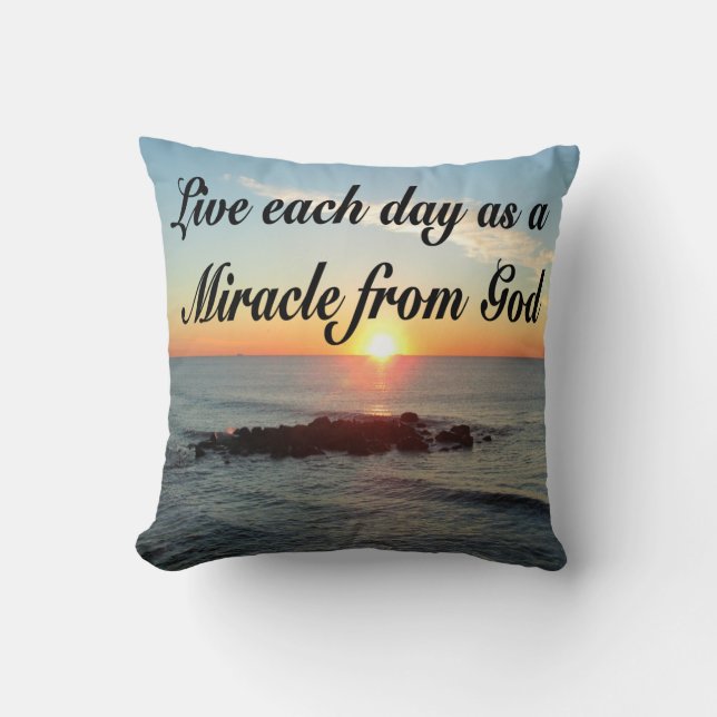 LIVE EACH DAY AS A MIRACLE FROM GOD CUSHION (Front)