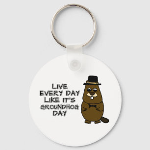 Live every day like it's Groundhog Day! Key Ring