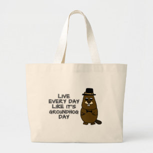 Live every day like it's Groundhog Day! Large Tote Bag