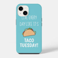 Live Every Day Like Its Taco Tuesday Funny Food